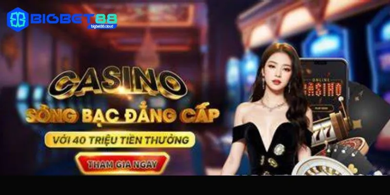 Casino Trực Tuyến Tại Bigbet88 – Cơ Hội Đổi Đời Trong Tầm Tay
